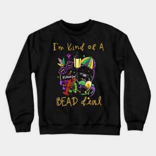 I'm Kind of A Bead Deal - Mardi Gras Crewneck Sweatshirt